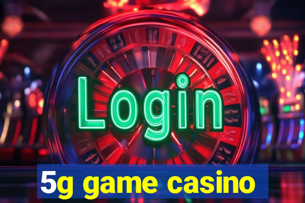 5g game casino